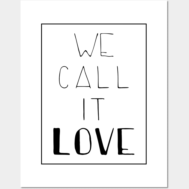 we call it love Wall Art by cahacc